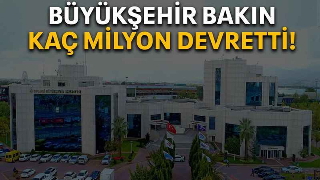 Büyükşehir bakın kaç milyon devretti!